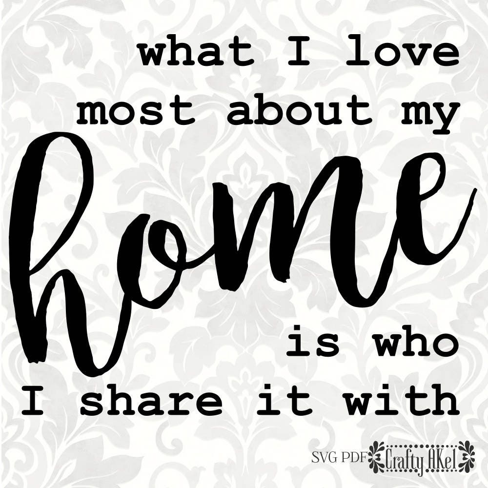 Download What I love most about my home is who I share it with SVG ...