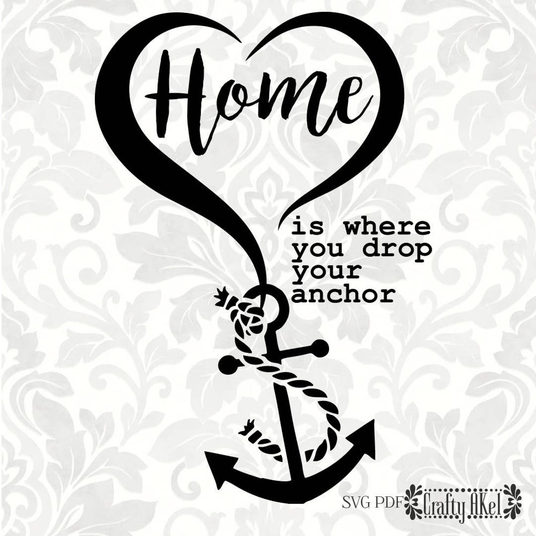Home is Where You Drop Your Anchor SVG PDF Digital File Etsy