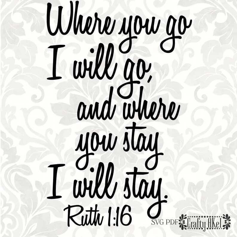 Ruth 1:16 SVG Where You Go I Will Go and Where You Stay I - Etsy
