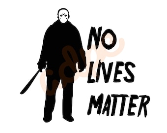 Jason Voorhees 'No Lives Matter' PNG | Horror Movie Villain (Digital Download)