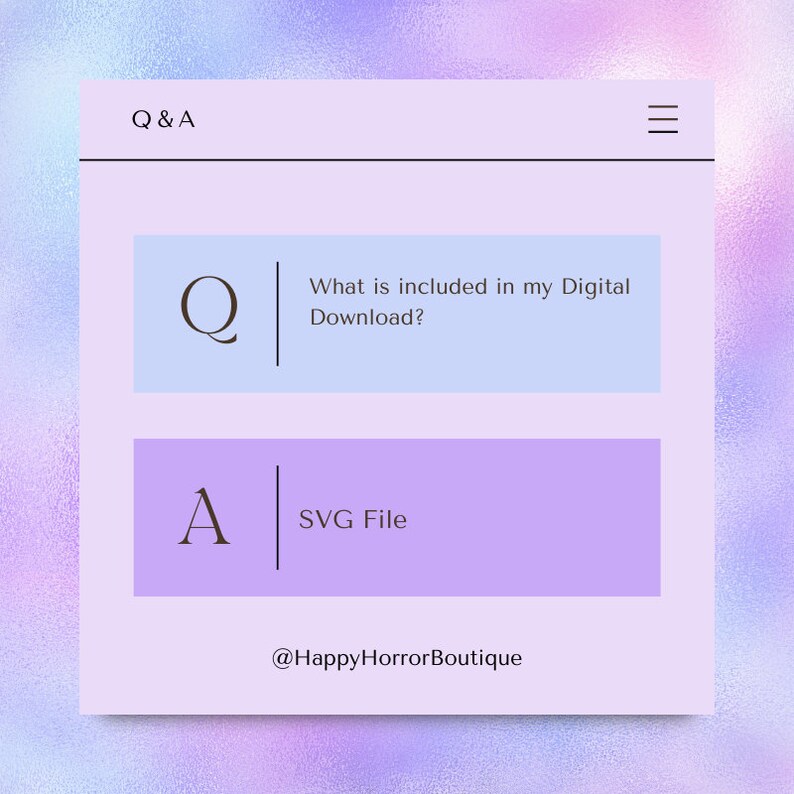 Q: What is included in my digital download?
A: SVG File