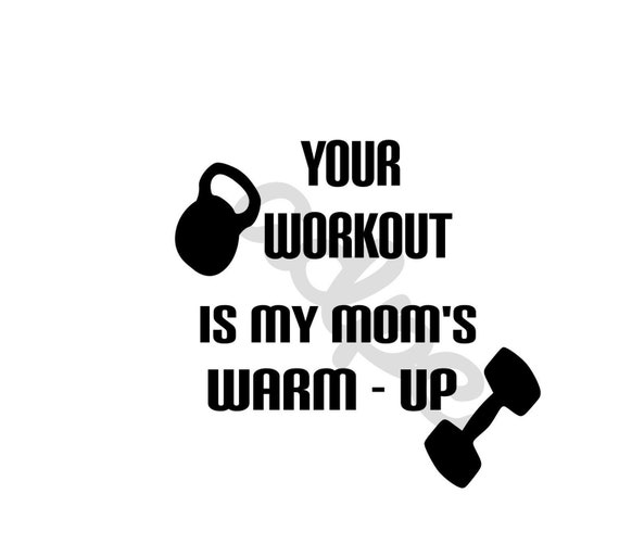 Download Your Workout Is My Moms Warm Up Svg Etsy