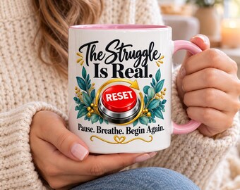 The Struggle Is Real Mug, Reset Button Coffee Cup, Funny Encouragement Gift, Self Care Ceramic Mug