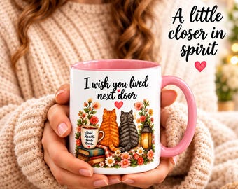 I Wish You Lived Next Door Mug, Best Friend Gift, Cat Lover Mug, Book Lover Coffee Cup, Long Distance Friendship Gift, Sister Mug