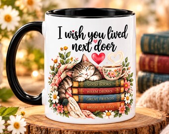 I Wish You Lived Next Door Mug, Cat Lover Gift, Book Lover Mug, Best Friend Coffee Cup, Long Distance Friendship Gift, Tea Lover Gift