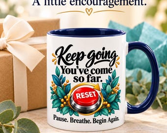 Keep Going Coffee Mug, Reset Button Mug, You've Come So Far, Encouragement Gift for Friend, Caregiver or Coworker