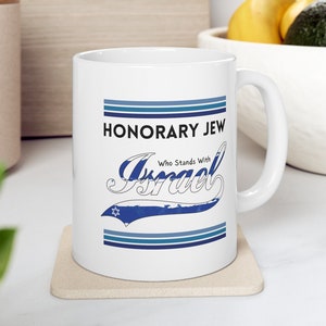 Honorary Jew Who Stands With Israel 11oz White Mug | Jewish T-Shirt | Israel Tee | Jewish Gift | Jewish T-Shirt | Israel Shirt | Israel Gift
