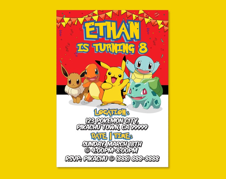May include: A red and yellow birthday invitation featuring the Pokemon characters Pikachu, Bulbasaur, Charmander, Squirtle, and Eevee. The invitation says "Ethan is turning 8" and includes the date, time, and location of the party.