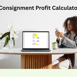 May include: A laptop displaying a profit calculator sits on a white table. The text "Consignment Profit Calculator" is above the laptop. A woman in a gray blazer and white pants is holding a phone. A vase of white flowers and a green drink are also on the table.