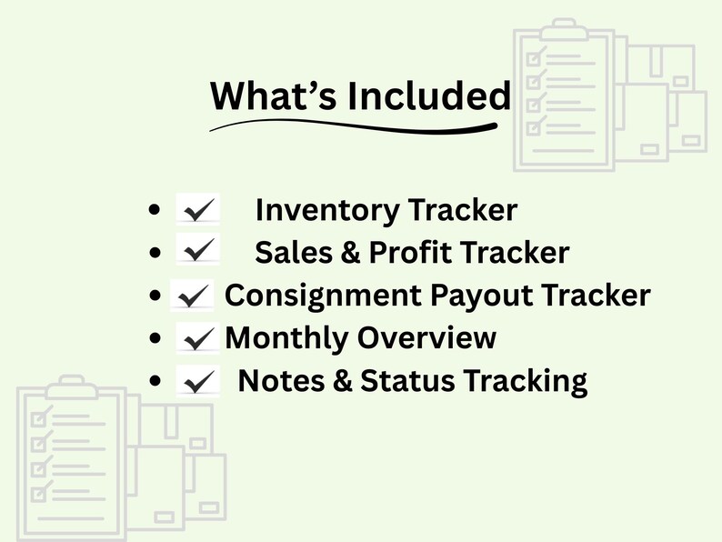 May include: A light green graphic with the text "What's Included" and a list of features: Inventory Tracker, Sales & Profit Tracker, Consignment Payout Tracker, Monthly Overview, and Notes & Status Tracking. Check marks are next to each item.