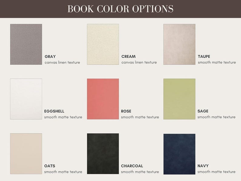 May include: A color chart titled "BOOK COLOR OPTIONS" displays nine color swatches. Colors include gray, cream, taupe, eggshell, rose, sage, oats, charcoal, and navy. Each swatch has a texture description, such as canvas linen or smooth matte.