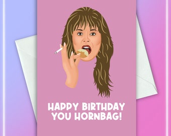 Happy Birthday You Hornbag! - Kath and Kim, Kath Day Knight, Birthday, Funny Birthday, Card For Him, Card For Her, Greetings Card