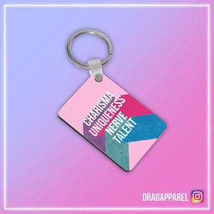 Charisma, uniekheid, zenuw, talent - RuPaul's Drag Race, Queer, LGBT, slogan sleutelhanger