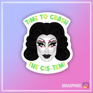 Gottmik 'Time To Crash The Cis-Tem!' glanzende vinylsticker - RuPaul's Drag Race, queer, LGBT, slogansticker