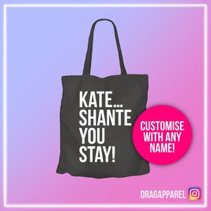 AANGEPASTE Shante You Stay - RuPaul's Drag Race, Drag Race UK, queer, gepersonaliseerd, slogan LGBTQ-draagtas