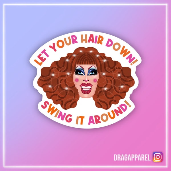 Crystal Methyd ‘Let Your Hair Down!’ Gloss Vinyl Sticker - RuPaul's Drag Race, Queer, LGBT, Catchphrase Sticker