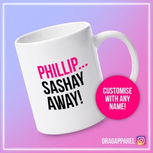 CUSTOM Sashay Away - RuPaul&#39;s Drag Race, Queer, LGBT, Catchphrase Mug