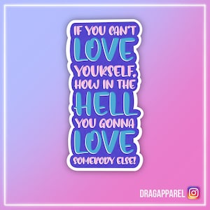 Glanzende vinylsticker als je niet van jezelf kunt houden - RuPaul's Drag Race, Queer, LGBT, slogansticker