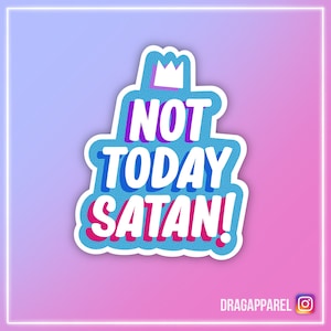 Not Today Satan glanzende vinylsticker - RuPaul's Drag Race, Queer, LGBT, slogan-sticker