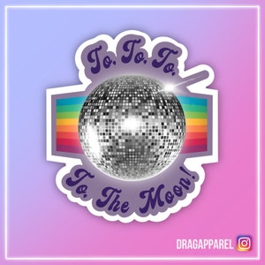 Naar, naar, naar, naar de maan! Sticker glanzend vinyl - RuPaul's Drag Race, Queer, LGBT, slogan-sticker