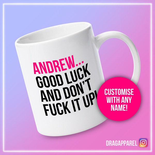 CUSTOM Good Luck And Don't Fuck It Up - RuPaul's Drag Race, Queer, LGBT, Catchphrase Mug