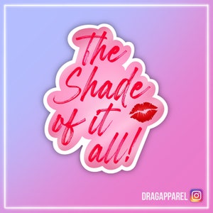De schaduw van alles! Sticker glanzend vinyl - RuPaul's Drag Race, Queer, LGBT, slogan-sticker