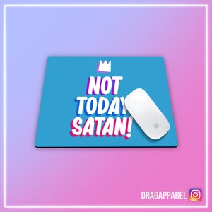 Not Today Satan-muismat - RuPaul's Drag Race, Queer, LGBT, slogan-muismat