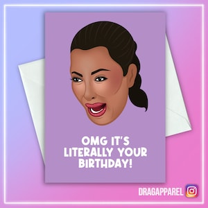 Oh mon Dieu, c'est littéralement votre anniversaire ! -Kim Kardashian, anniversaire, joyeux anniversaire, anniversaire drôle, carte pour lui, carte pour elle, carte de voeux