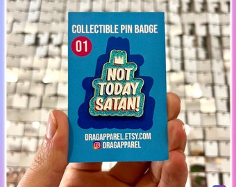 Drag Race Not Today Satan Enamel Pin - RuPaul's Drag Race, Drag Race, Bianca Del Rio, RuPaul, Queer, LGBT, Catchphrase, Pin Badge