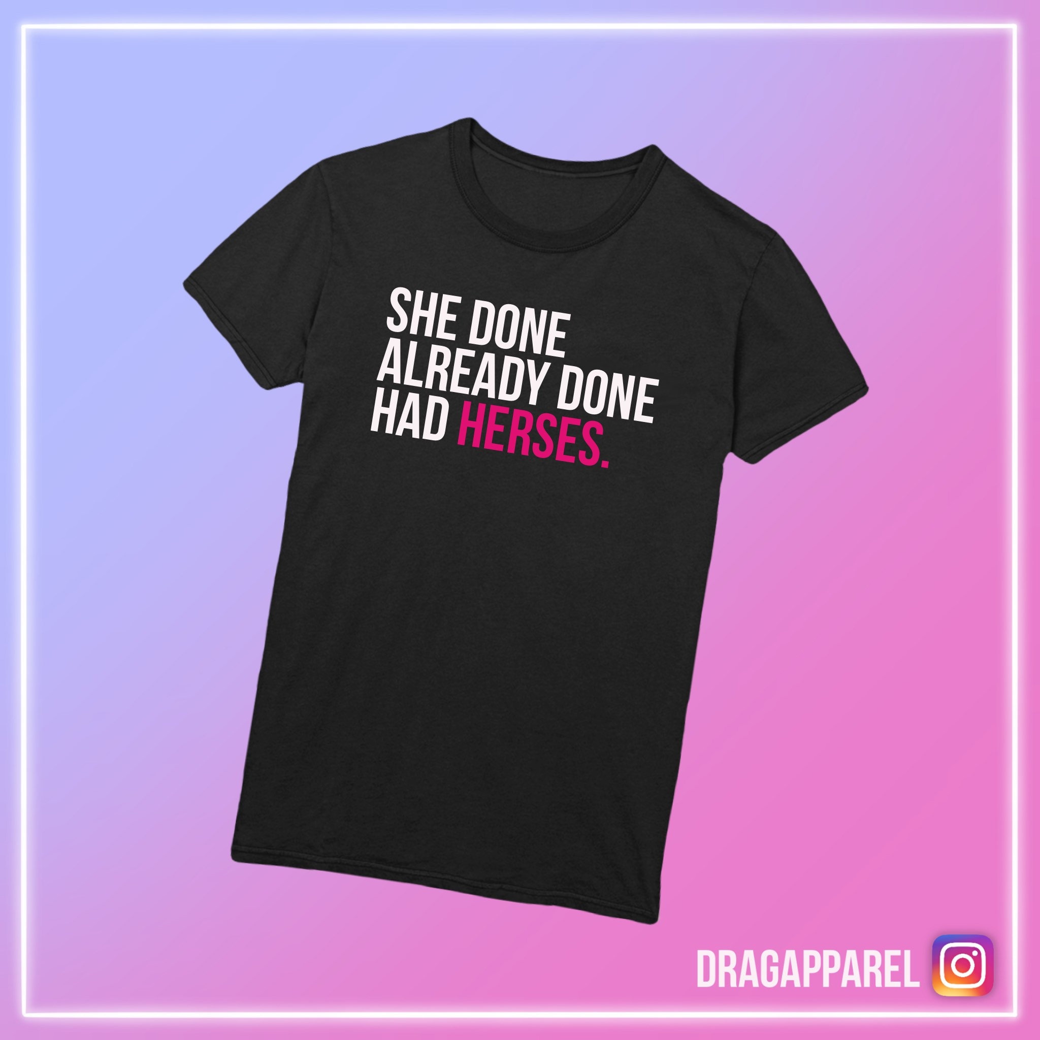 She Done Already Done Had Herses Shirt She Done Already Done Had Herses Shirt