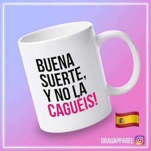 Buena Suerte, Y No La Caguéis! - RuPaul's Drag Race, Drag Race España, Drag Race Spain, Supremme De Luxe, Queer, LGBT, slogan mok