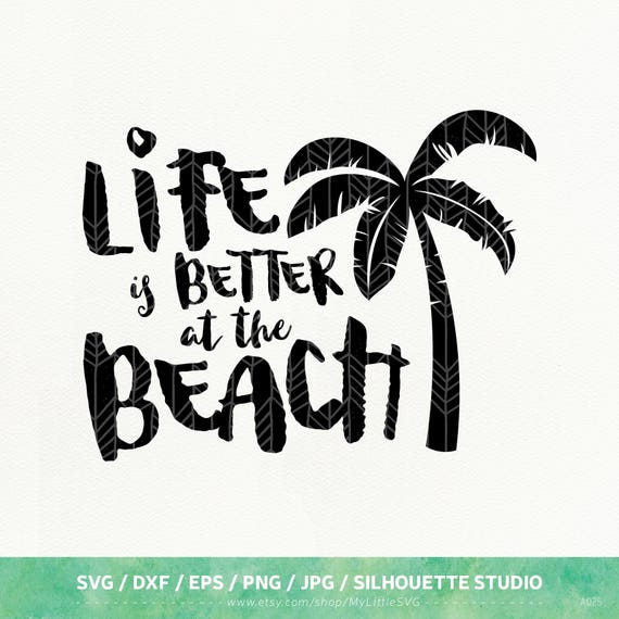 Free Free Svg Life Is Better At The Beach 762 SVG PNG EPS DXF File