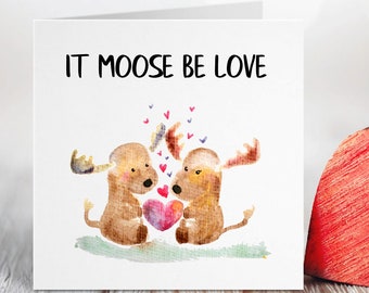 Funny Anniversary Card, It Moose Be Love Cute Love Card, Funny Valentine's Day Greeting Card, For Wedding, Engagement