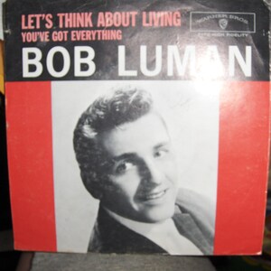 Bob Luman - &quot;Let&#39;s Think About Living&quot; / &quot;You&#39;ve Got Everything&quot; PICTURE SLEEVE