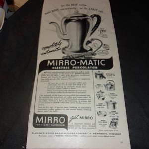 May include: Vintage advertisement for a Mirro-Matic electric percolator. The ad features a silver percolator with a long spout and a black handle. Text includes "completely automatic" and "the finest aluminum."