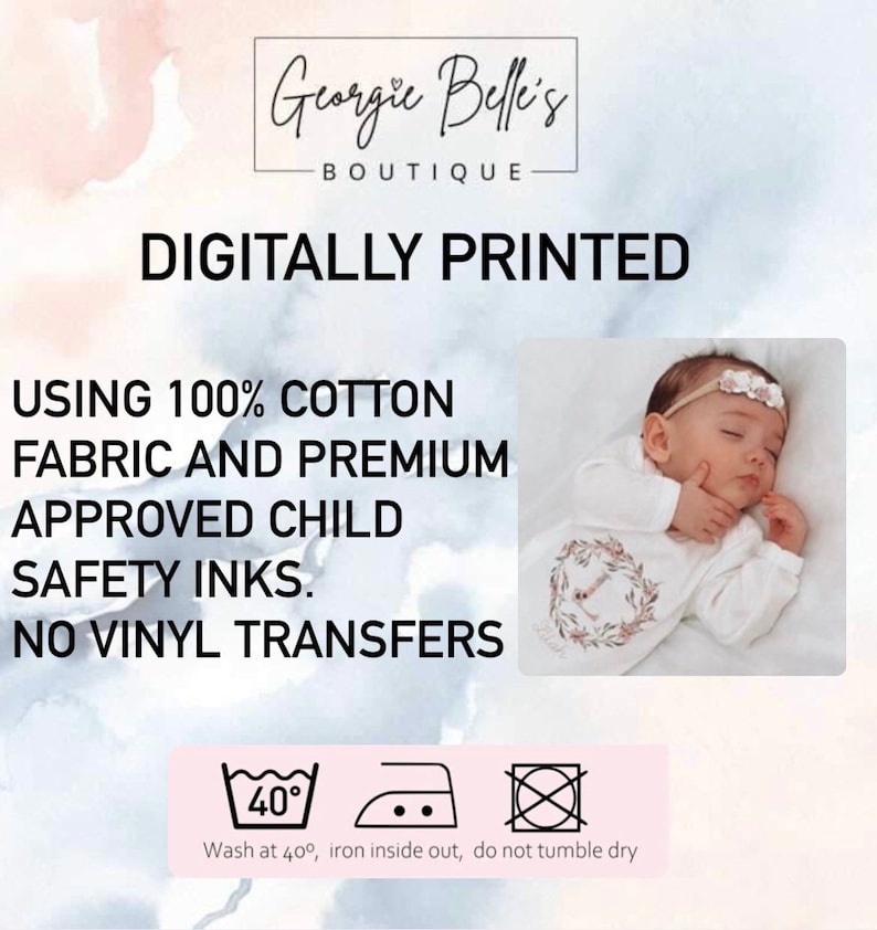 May include: Digitally printed baby onesie with a floral wreath design. The onesie is made from 100% cotton fabric and printed with child-safe inks. The text "Georgie Belle's Boutique" and "Digitally Printed" is visible at the top of the image. The text "Using 100% cotton fabric and premium approved child safety inks. No vinyl transfers" is visible below the onesie. The image also includes washing instructions: "Wash at 40&deg;, iron inside out, do not tumble dry."