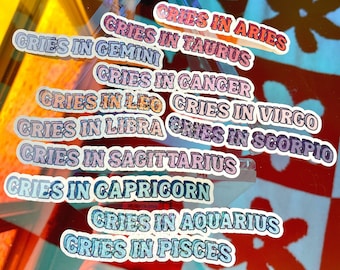 Zodiac *Cries In...* | Funny Holographic Water-Resistant Astrology Stickers