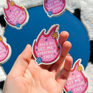 Hold on, let me overthink this | Cute Trendy Holographic Sticker | Water-resistant Decal