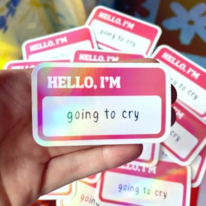 Hello, I&#39;m Going to Cry | Funny Name Tag Sticker | Holographic Water-Resistant Decal