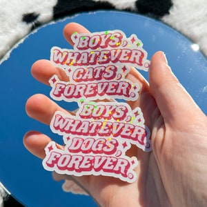 Boys Whatever, Dogs/Cats Forever | Cute Trendy Holographic Sticker | Water-Resistant Decal