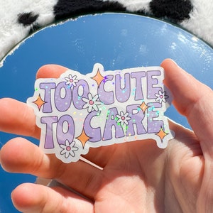 Too Cute to Care | Cute Pastel Trendy Holographic Sticker | Water-Resistant Decal