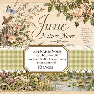 May include: A June Nature Notes journal kit featuring botanical illustrations of flowers, a bird, a butterfly, and a bee. The text reads June Nature Notes, A Naturalist's Journal, and June Nature Notes Full Journal Kit, Makes a 5.5 x 8.5 Journal with Embellishments, 20 Pages.