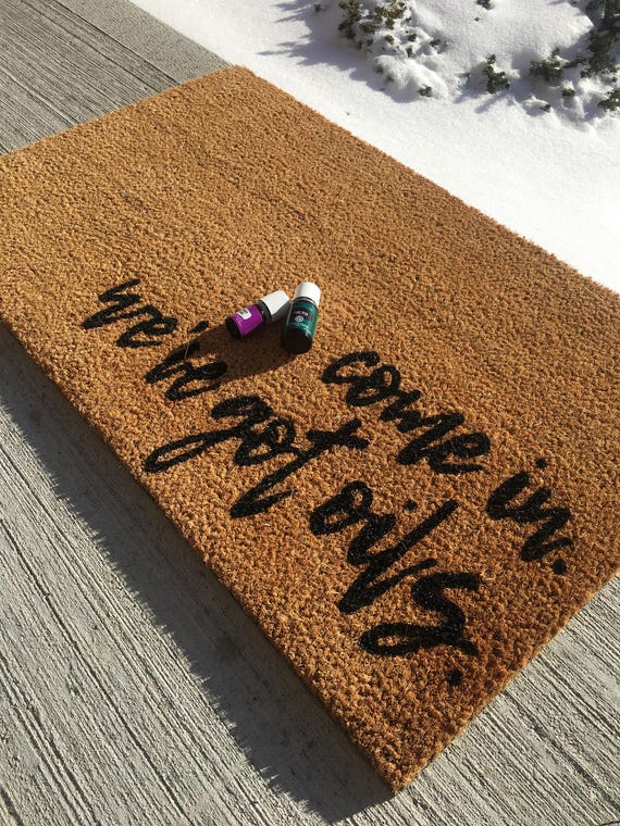 Come In We Ve Got Oils Funny Doormat Welcome Mat Outdoor Coir Mat Cute Welcome Mat