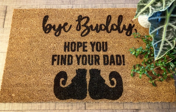 Bye Buddy Hope You Find Your Dad Elf Christmas Holidays Etsy