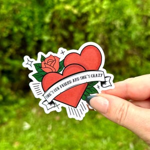 She’s our Friend and She’s Crazy Sticker