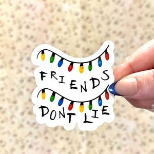 Friends Don’t Lie Sticker