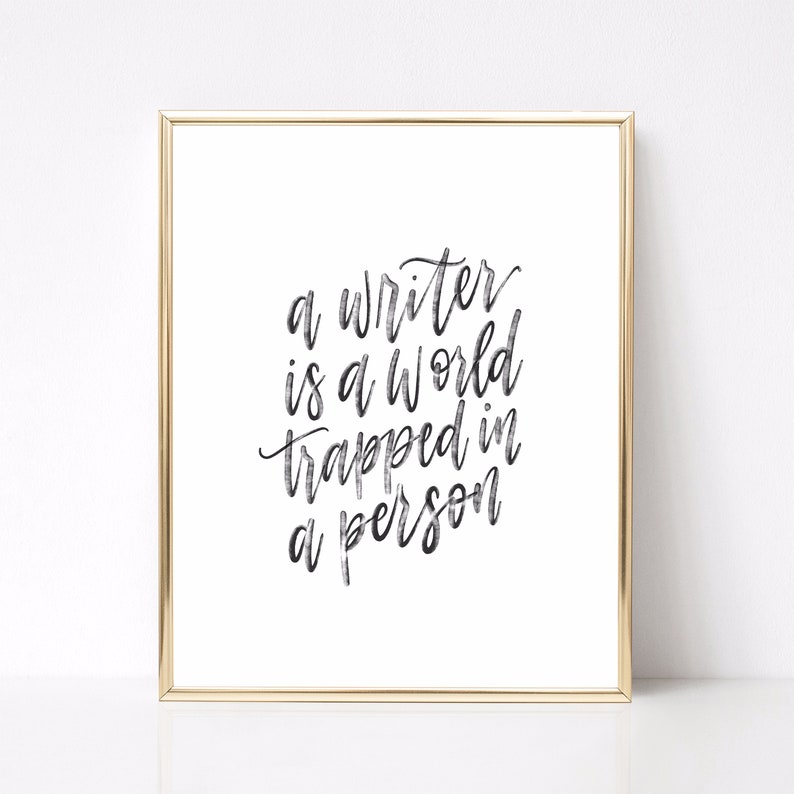 Author quote print // A writer is a world trapped in a person