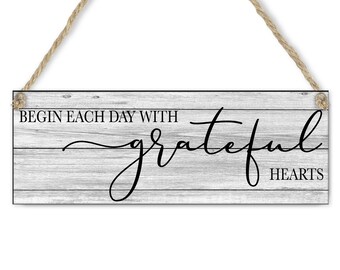 Begin Each Day With Grateful Hearts Wall Hanging Sign Farmhouse Dye Sub Home Office Kitchen Bedroom Decor Art Country Rustic Thankful Bless