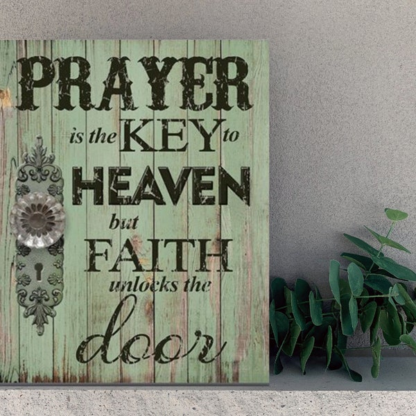 Prayer Is Key To Heaven But Faith Unlocks The Door Sign, Rustic Farmhouse Distress Wood Plaque Classic Victorian House Warming Gift Dye Sub