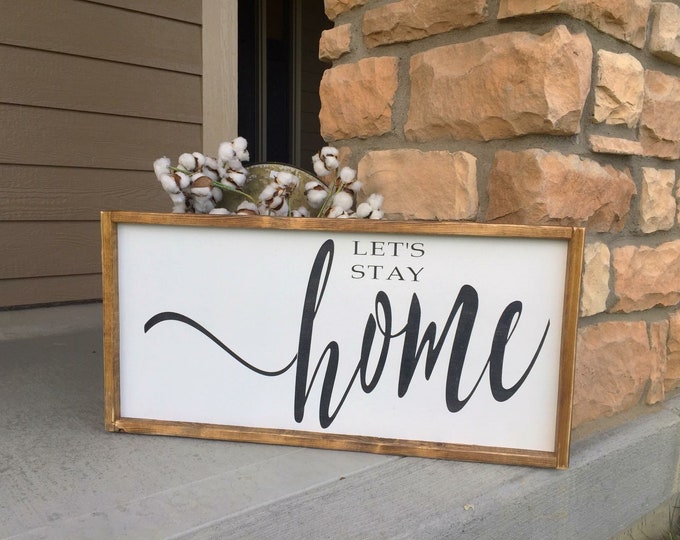 farmhouse decor | signs with quotes | farmhouse signs | signs for home | signs | home decor |  living room decor | lets stay home